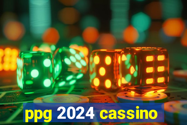 ppg 2024 cassino